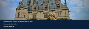 North Carolina Foreign LLC Registration in 2026: When One Remote Hire Changes Your Filing Duties